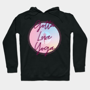 Gotta Love Yoga Hoodie